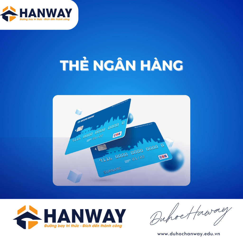 CÁC LOẠI THẺ CẦN THIẾT KHI SINH SỐNG TẠI HÀN